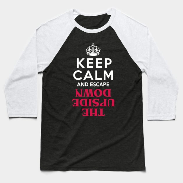 Keep Calm and Escape the Upside Down: Stranger Things Baseball T-Shirt by Boots